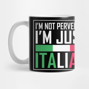 i'm not perverted i'm just italian Mug